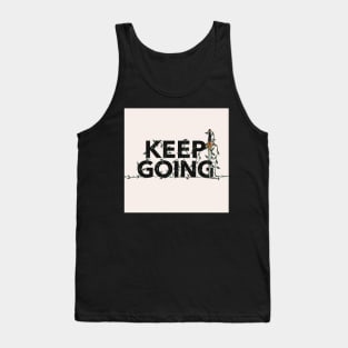 Keep Going | Motivational Quote | Inspirational Quote Tank Top